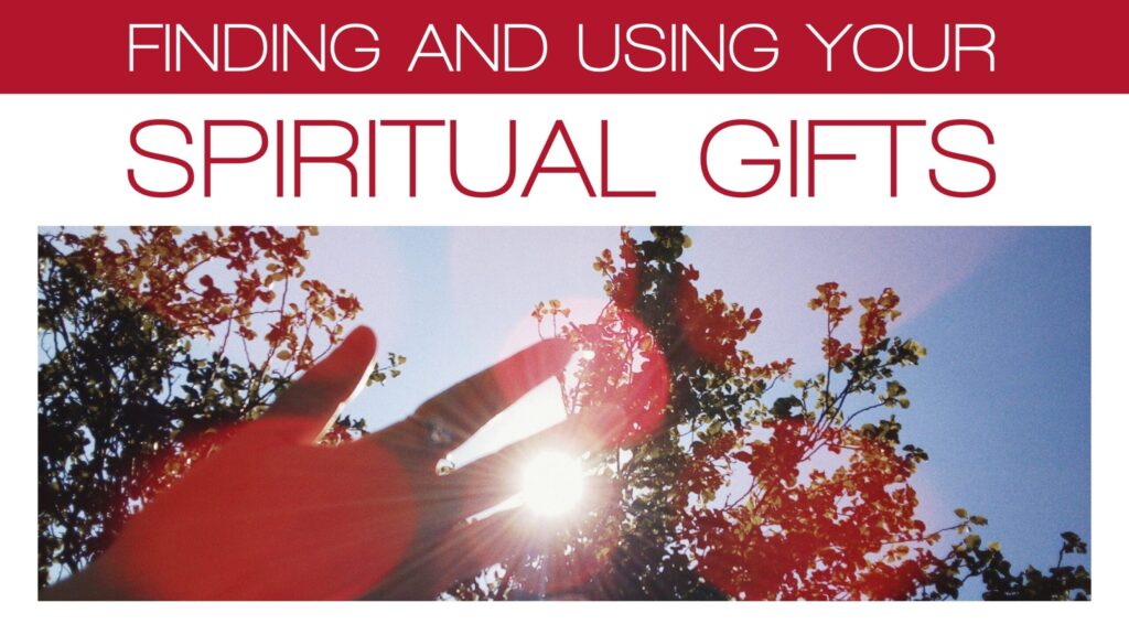 Finding & Using Spirtual Gifts