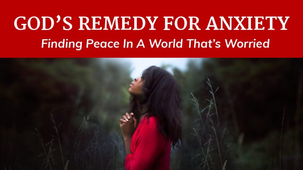 GOD’s Remedy For Anxiety