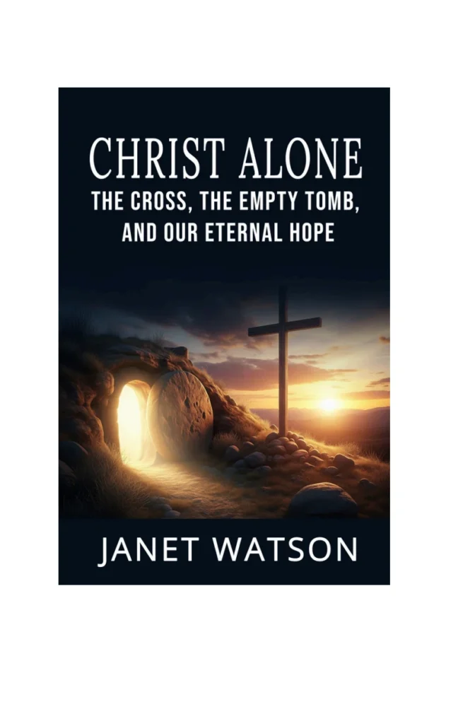 Christ Alone The Cross, The Empty Tomb & Our Eternal Hope