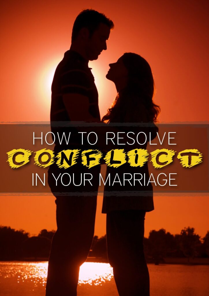 How To Resolve Conflicts In Your Marriage