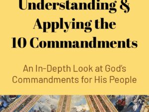 Understanding & Applying 10 Commandments