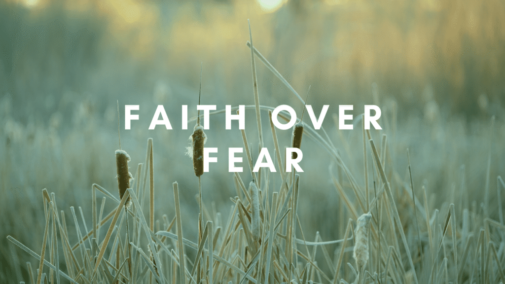 Faith Over Fear