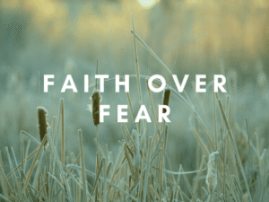 Faith Over Fear